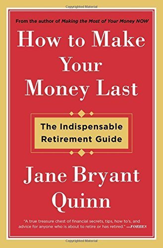 How to Make Your Money Last: The Indispensable Retirement Guide Jane Bryant Quinn - Paperback