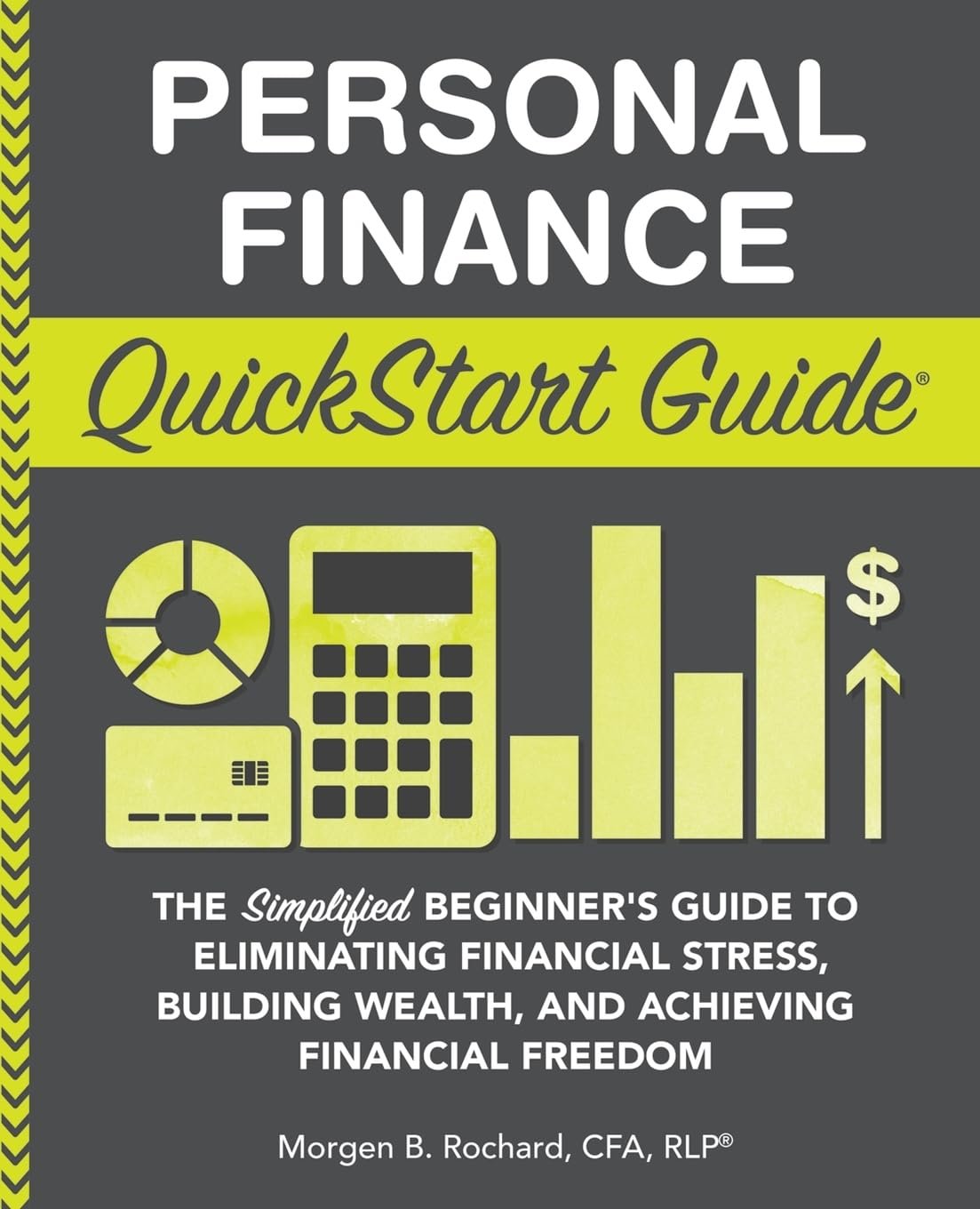 Personal Finance QuickStart Guide: The Simplified Beginner’s Guide to Eliminating Financial Stress, Building Wealth, and Achieving Financial Freedom